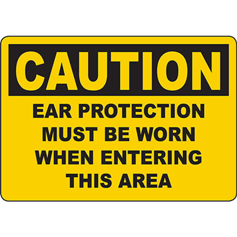 CAUTION Ear Protection Must Be Worn When Entering This Area Sign