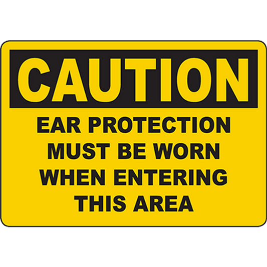 CAUTION Ear Protection Must Be Worn When Entering This Area Sign